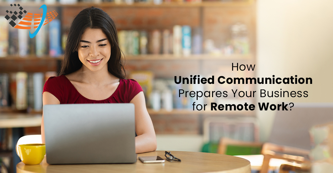 How Unified Communication Prepares Your Business for Remote Work?