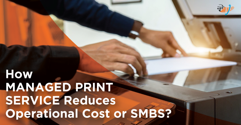 How Managed Print Service Reduces Operational Cost for SMBs?